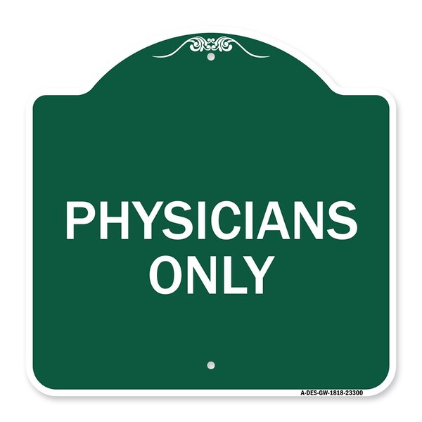 Designer Series Sign-Physicians Only, Green & White Aluminum Sign, 18" x 18", GW-1818-23300
